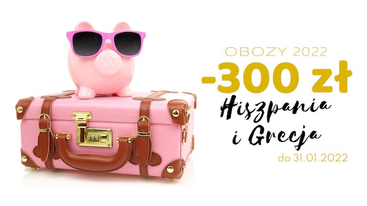 Obozy Młodzieżowe Grecja Hiszpania -300 zł do 31.01.2022